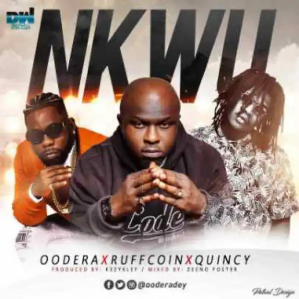 Oodera - Nkwu (Prod by KezyKlef) ft Ruffcoin x Quincy